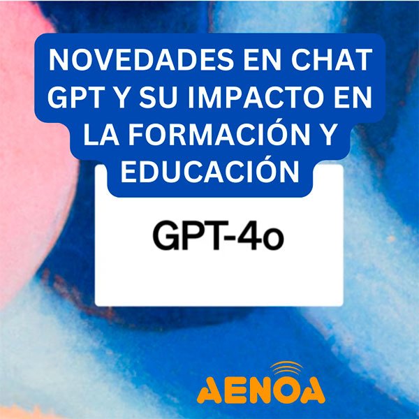 Novedades en Chat GPT y su impacto en la Formación y Educación